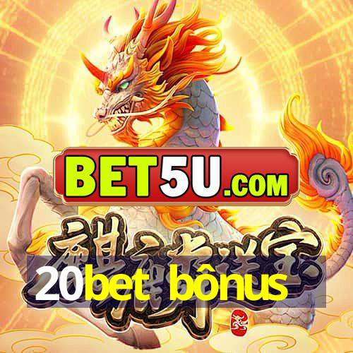 20bet bônus